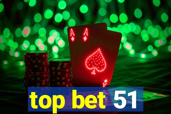 top bet 51